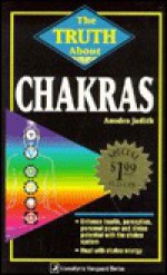 The Truth About Chakras - Anodea Judith