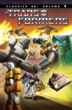 Transformers Classics, Volume 3 (UK series) - Simon Furman, James Hill, Geoff Senior