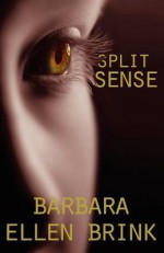 Split Sense - Barbara Ellen Brink