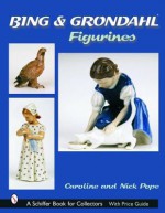 Bing & Grondahl Figurines (Schiffer Book for Collectors) - Caroline Pope, Nick Pope