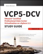 Vcp5-DCV Vmware Certified Professional-Data Center Virtualization on Vsphere 5.5 Study Guide: Vcp-550 - Brian Atkinson