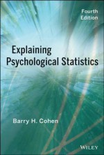 Explaining Psychological Statistics (Coursesmart) - Barry H. Cohen