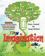 My Imagination Book: A Story Journal for Young Writers - D.J. Westerfield