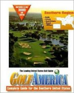 Gold America: Complete Guide Fo the Southern United States (Golf America) - Cy Decosse Inc.