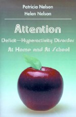 Attention Deficit-Hyperactivity Disorder at Home and at School - Patricia Nelson, Helen Nelson