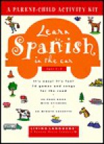 LL Learn Spanish in the Car (Living Language Parent/Child Activity Kit) - Living Language, Nancy Noguera