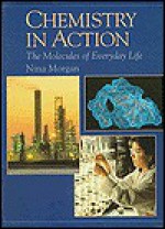 Chemistry in Action: The Molecules of Everyday Life - Nina Morgan