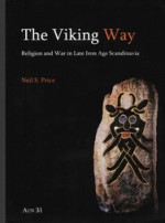 The Viking Way: Religion and War in the Later Iron Age of Scandinavia, Second Edition - Neil Price