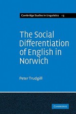 The Social Differentiation of English in Norwich - Peter Trudgill