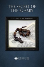 The Secret of the Rosary - Saint Louis De Montfort, Catholic Way Publishing, Mary Barbour