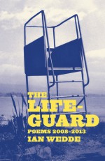 The Lifeguard: Poems 20082013 - Ian Wedde