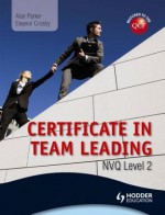 Level 2 Nvq Certificate in Team Leading (Qcf). by Alan Parker, Eleanor Crosby - Alan Parker