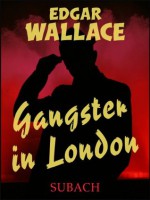 Gangster in London - Eckhard Henkel, Edgar Wallace, Ravi Ravendro