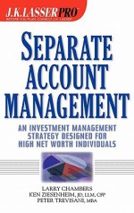 Separate Account Management: An Investment Management Stategy Designed for High Net Worth Individuals - Larry Chambers, Ken Ziesenheim