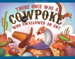 There Once Was a Cowpoke Who Swallowed an Ant - Helen Ketteman, Will Terry