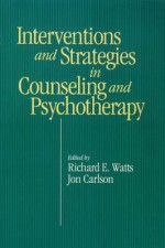 Intervention & Strategies in Counseling and Psychotherapy - Richard E Watts, Jon Carlson