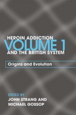 Heroin Addiction and 'The British System' - Michael Gossop, John Strang