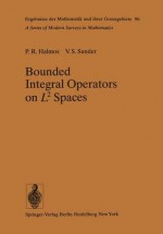 Bounded Integral Operators on L2 Spaces (Ergebnisse der Mathematik und ihrer Grenzgebiete. 2. Folge) - P.R. Halmos, V.S. Sunder