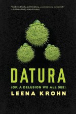 Datura, or a Delusion We All See - Leena Krohn, J Robert Tupasela, Anna Volmari