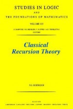 Classical Recursion Theory: The Theory of Functions and Sets of Natural Numbers - Piergiorgio Odifreddi