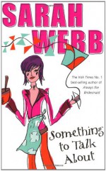 Something To Talk About - Sarah Webb