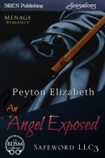 An Angel Exposed [Safeword LLC 3] (Siren Publishing Sensations) - Peyton Elizabeth