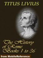 The History of Rome (Livy's Rome), Books 1 to 36 (mobi) - Titus Livius