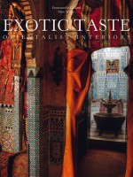 Exotic Taste: Orientalist Interiors - Emmanuelle Gaillard, Marc Walter