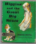 Higgins And The Great Big Scare - Rebecca Caudill, Beth Krush