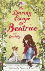 The Daring Escape of Beatrice and Peabody - Kimberly Newton Fusco