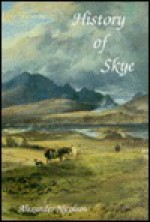 History of Skye - Alexander Nicolson, Alasdair Maclean