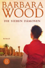 Die sieben Dämonen - Barbara Wood, Xenia Gharbi