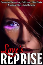 Love's Reprise - Lucy Felthouse, Cassandre Dayne, Kate Richards, Olivia Starke, Anastasia Vitsky