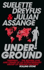 Underground: Tales of Hacking, Madness and Obsession on the Electronic Frontier - Suelette Dreyfus, Julian Assange