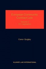 European Community Contract Law, Volume 1, the Effect of EC Legislation on Contractual Rights, Obligations and Remedies - Conor Quigley