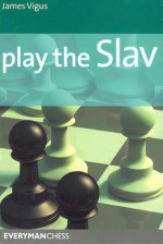 Play the Slav - James Vigus