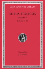 Silius Italicus: Punica, Volume II, Books 9-17 (Loeb Classical Library No. 278) - Silius Italicus, J.D. Duff