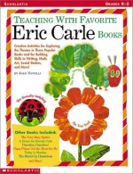 Teaching with Favorite Eric Carle Books: Creative Activities for Exploring the Themes in These Popular Books and for Building Skills in Writing, Math, - Joan Novelli