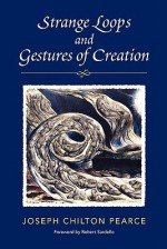 Strange Loops and Gestures of Creation - Joseph Chilton Pearce