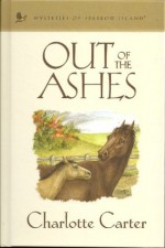 Out of the Ashes (Mysteries of Sparrow Island #18) - Charlotte Carter