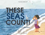 These Seas Count! - Alison Ashley Formento, Sarah Snow