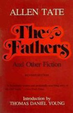 The Fathers, And Other Fiction - Allen Tate