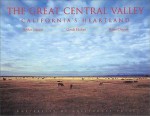 The Great Central Valley: California's Heartland (A Centennial Book) - Steven Johnson, Gerald Haslam, Robert Dawson