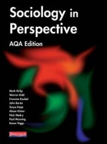 Sociology in Perspective (AQA Level) - Mark Kirby, Warren Kidd, Francine Koubel