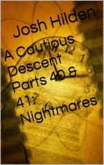 A Cautious Descent Parts 40 & 41: Nightmares (A Cautious Descent into Respectability, #41) - Josh Hilden