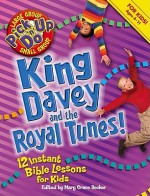 King Davey and the Royal Tunes!: 12 Instant Bible Lessons for Kids - Mary Grace Becker