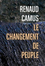 Le Changement de peuple (French Edition) - Renaud Camus