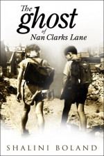 The Ghost of Nan Clarks Lane - Shalini Boland