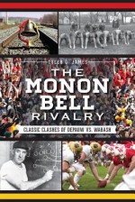 The Monon Bell Rivalry: Classic Clashes of DePauw Vs. Wabash (Sports History) - Tyler James