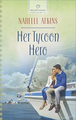 Her Tycoon Hero (Heartsong Presents) - Narelle Atkins